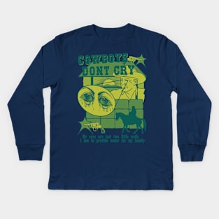 Cowboys Don't Cry (my eyes are just two little wells i use to provide for my family) Green Kids Long Sleeve T-Shirt